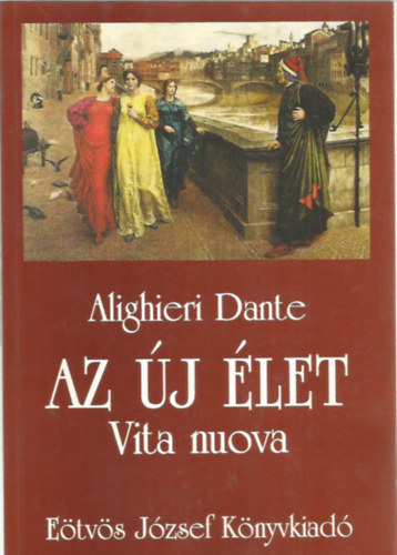 Dante Alighieri - Az új élet - Vita nuova (magyar-olasz)