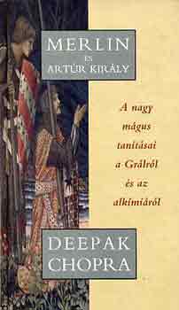 Deepak Chopra - Merlin és Artúr király