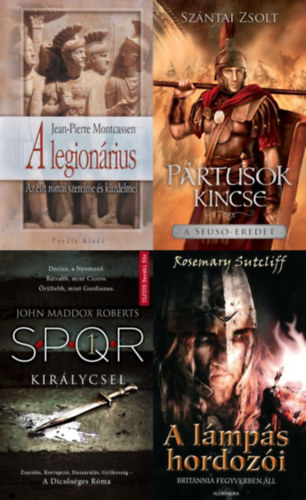 John Maddox Roberts, Jean-Pierre Montcassen, Sz�ntai Zsolt, Rosemary Sutcliff - 4 db t�rt�nelmi reg�ny az �kori R�m�r�l: P�rtusok kincse - A Seuso-eredet + Kir�lycsel - SPQR 1. + A legion�rius - Az elit r�ma szerelme �s k�zdelmei + A l�mp�s hordoz�i - Britannia fegyverben �ll