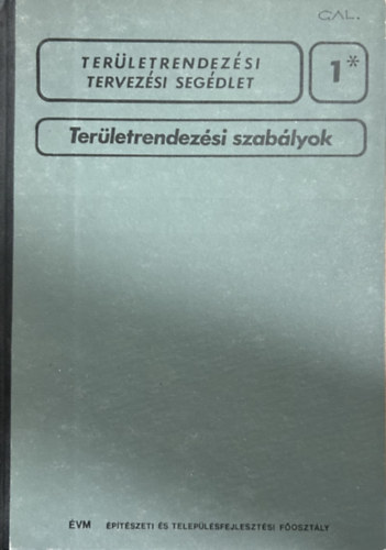 Ter�letrendez�si szab�lyok - 1. sz. Ter�letrendez�si Tervez�si Seg�dlet
