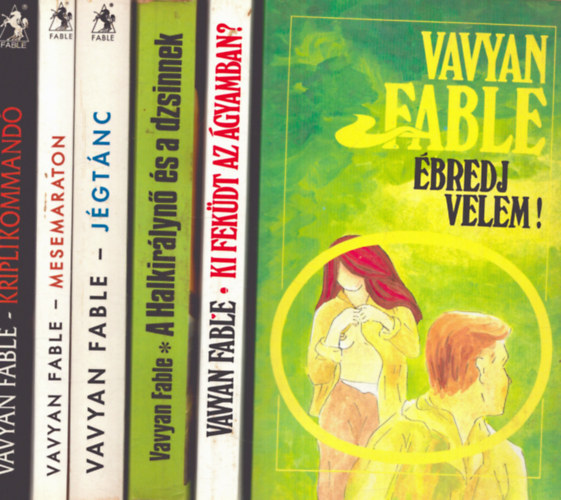 Vavyan Fable - 6 db Vavyan Fable k�tet: �bredj velem! + A Halkir�lyn� �s a dzsinnek + Mesemaraton + J�gt�nc + Ki fek�dt az �gyamban? + Kriplikommand�