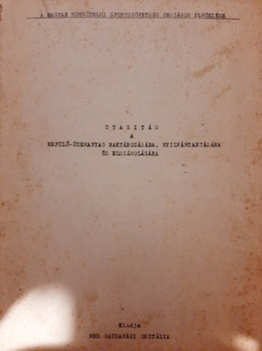 A Magyar Honvédelmi Sportszövetség Országos Elnöksége - Utasítás a repülő-üzemanyag raktározására, nyilvántartására és elszámolására