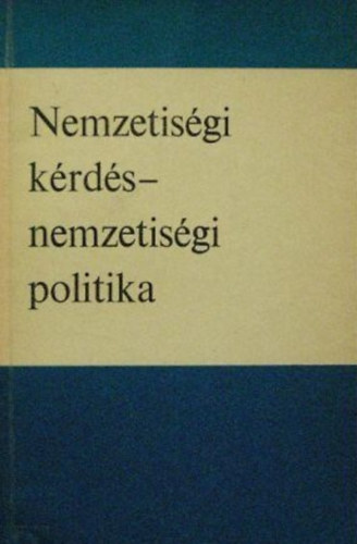 K�v�g� L�szl� - Csat�ri D�niel (szerk.) - Nemzetis�gi k�rd�s - nemzetis�gi politika
