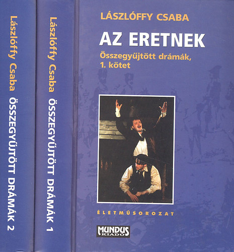 Lászlóffy Csaba - Összegyűjtött drámák I-II. (Az eretnek, Jelenetek egy aggastyán estvéli óráiból)