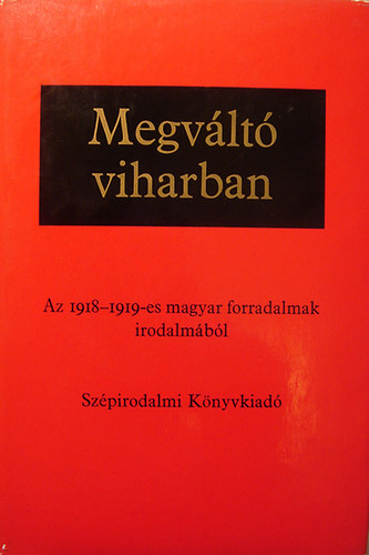 Farkas József - Megváltó viharban (Az 1918-1919-es magyar forradalamak irodalmából)