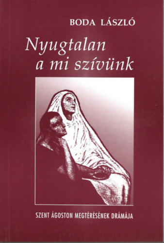 Boda László - Nyugtalan a mi szívünk