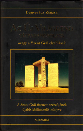 Bunyevcz Zsuzsa - Az j Vilgrend tzparancsolata, avagy a Szent Grl elrablsa?