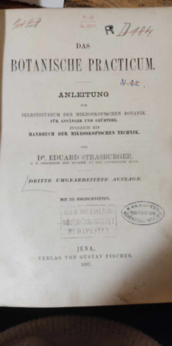 Eduard Strasburger - Das Botanische Practicum: Anleitung Zum Selbststudium Der Mikroskopischen Botanik (A Botanikai Gyakorlat: tmutat a mikroszkopikus botanika nll tanulshoz nmet nyelven)