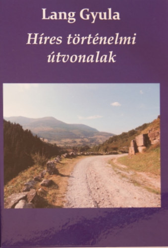 Lang Gyula - Híres történelmi útvonalak