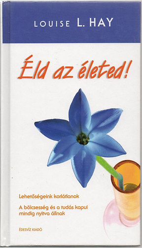 Louise L. Hay - �ld az �leted!