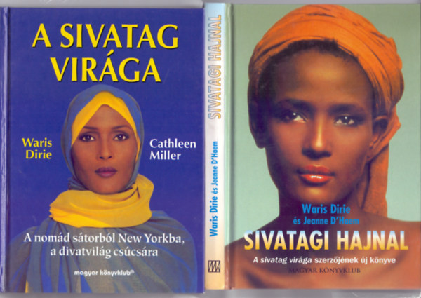 Waris Dirie, Cathleen Miller, Jeanne D'Haem - A sivatag vir�ga + Sivatagi hajnal (2 m�)