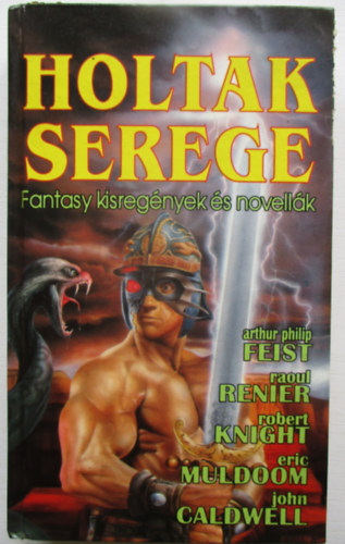 Feist- Renier- Muldoon- Knight - Holtak serege - Fantasy kisregnyek s novellk