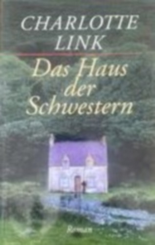 Charlotte Link - Das Haus der Schwestern