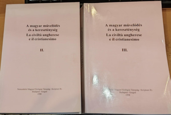 Nemzetközi Magyar Filológiai Társaság - 2 db A magyar művelődés és a kereszténység - La civiltá ungherese e il cristianesimo II-III.