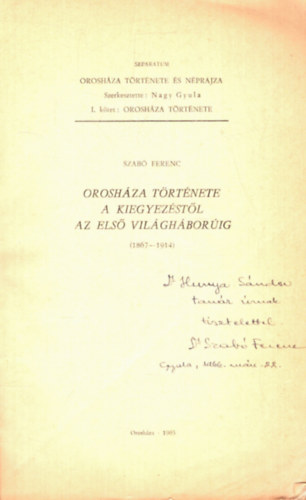 Szab Ferenc - Oroshza trtnete a Kiegyezstl az Els vilghborig ( 1867-1914 ) - Klnlenyomat - Dediklt