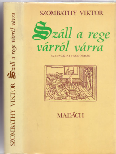 Szombathy Viktor - Sz�ll a rege v�rr�l v�rra - Szlov�kiai v�rmond�k (K�pekkel)
