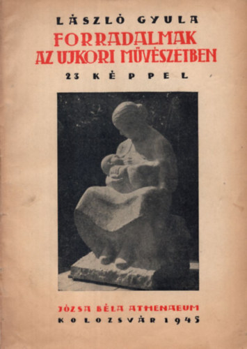 Lszl Gyula - Forradalmak az ujkori mvszetben 23 kppel