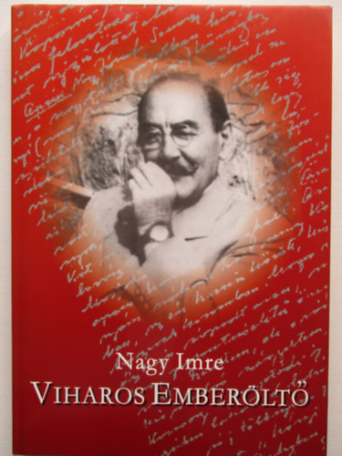 Nagy Imre - Viharos emberöltő