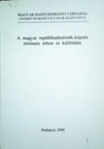 A magyar rep�l�hadm�rn�k-k�pz�s t�rt�nete itthon �s k�lf�ld�n