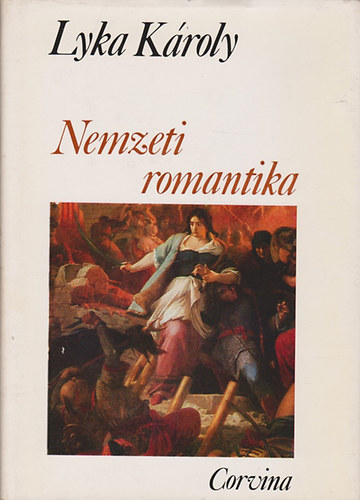 Lyka Kroly - Nemzeti romantika (magyar mvszet 1850-1867)