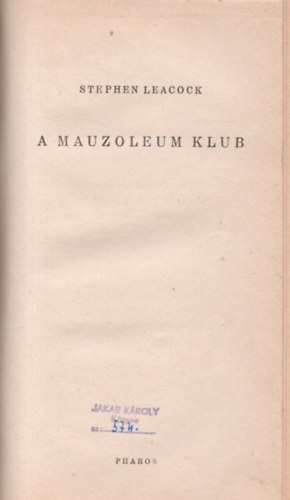 Szerb Antal (ford.), Stephen Leacock - A Mauzoleum klub (I. kiadás, Szerb Antal ford.)
