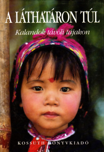 Gulys Katalin (szerk.) - A lthatron tl - Kalandok tvoli tjakon