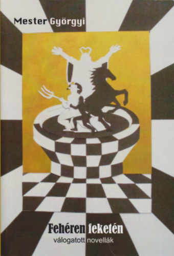 Mester Györgyi - Fehéren, feketén - válogatott novellák