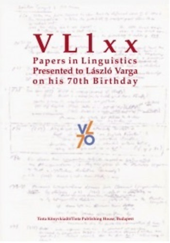 VLlxx - Papers in Linguistics Presented to Lszl Varga on his 70th Birthday
