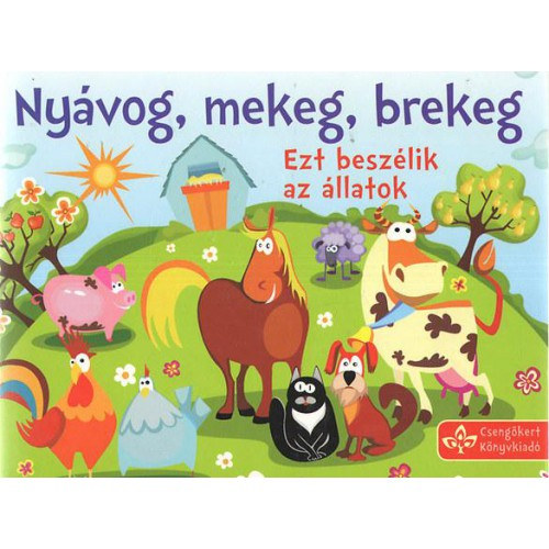 Bogos Katalin (szerk.) - Nyvog, mekeg, brekeg - Ezt beszlik az llatok