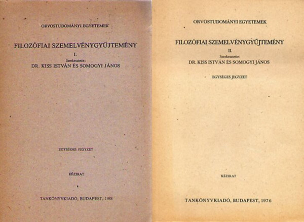 Dr. Kiss Istvn, Somogyi Jnos - Filozfiai szemelvnygyjtemny I-II. (Orvostudomnyi Egyetemek - Egysges jegyzet)