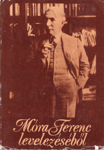 Kőhegyi Mihály, Lengyel András válogatása - Móra Ferenc levelezéséből