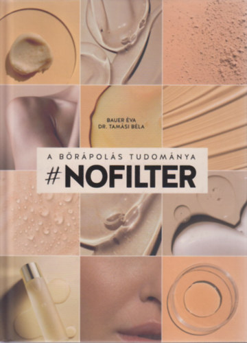 Bauer Éva, Tamási Béla - #NOFILTER - A bőrápolás tudománya
