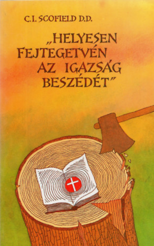 C.I. Scofield - "Helyesen fejtegetvn az igazsg beszdt"