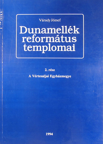 Vrady Jzsef - Dunamellk reformtus templomai 2. rsz - A Vrtesaljai Egyhzmegye