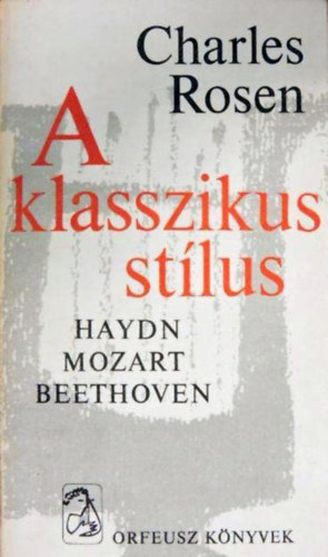 Charles Rosen - A klasszikus stílus
