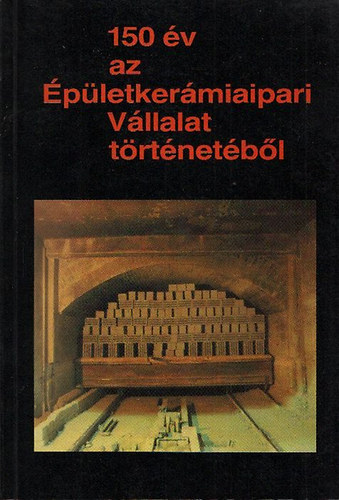 Korompay Jnos (szerk) - 150 v az pletkermiaipari Vllalat trtnetbl