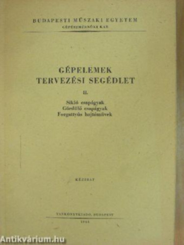 Dr.Vrs Imre (szerk.) - Gpelemek Tervezsi segdlet II. - Sikl csapgyak, Grdl csapgyak, Forgattys hajtmvek (az: J 4 -573)