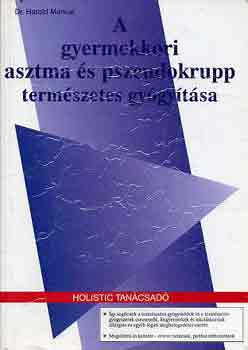 Harold dr. Markus - A gyermekkori asztma s pszeudokrupp termszetes gygytsa