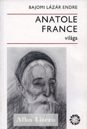 Bajomi Lázár Endre - Anatole France világa