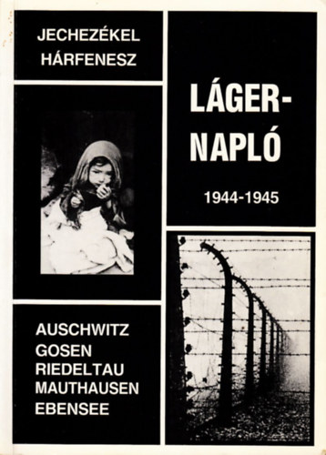 Jechez�kel H�rfenesz - L�gernapl� 1944-1945