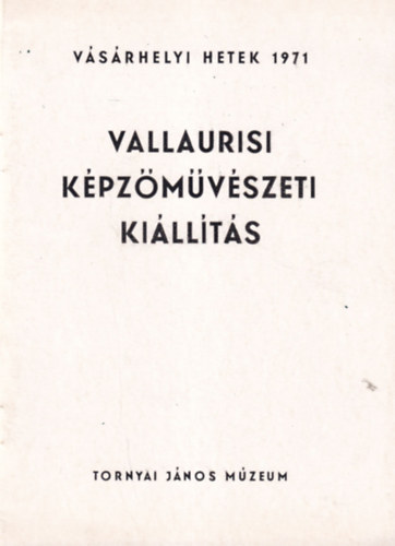 Vallaurisi Képzőművészeti kiállítás - Vásárhelyi Hetek 1971 Tornyai János Múzeum