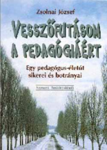 Zsolnai József - Vesszőfutásom a pedagógiáért - NT-53366