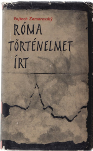 Vojtech Zamarovsky - R�ma t�rt�nelmet �rt