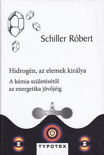 Hidrogén, az elemek királya - A kémia születésétől az energetika jövőjéig