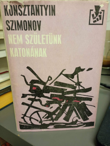 Konsztantyin Szimonov - Nem születünk katonának