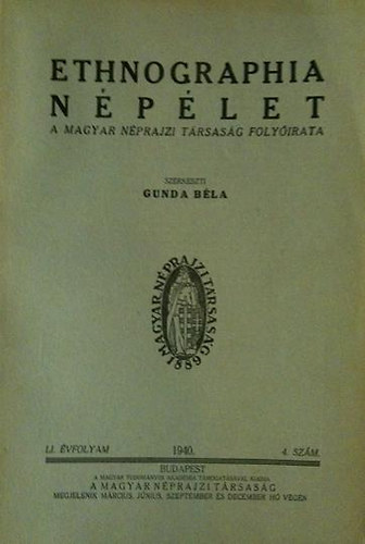 Gunda Béla (szerk.) - Ethnographia - Népélet LI. évfolyam 1940. 4.szám.