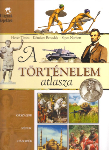 Hevr T.-Kmves B.-Sipos N. - A trtnelem atlasza