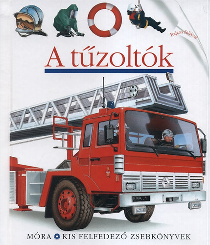 Daniel Moignot (sszell.) - A tzoltk - Kis felfedez zsebknyvek 27.