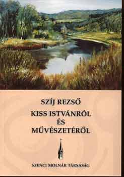Szíj Rezső - Kiss Istvánról és művészetéről