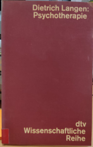 Dietrich Langen - Dietrich Langen: Psychotherapie: Kompendium f�r Studierende und �rzte